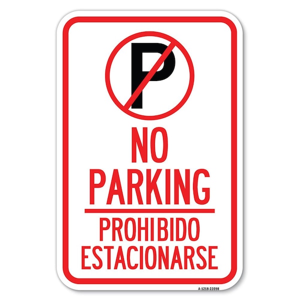 No Parking Prohibido Estacionar No Park Heavy-Gauge Aluminum Sign, 12" x 18", A-1218-23598